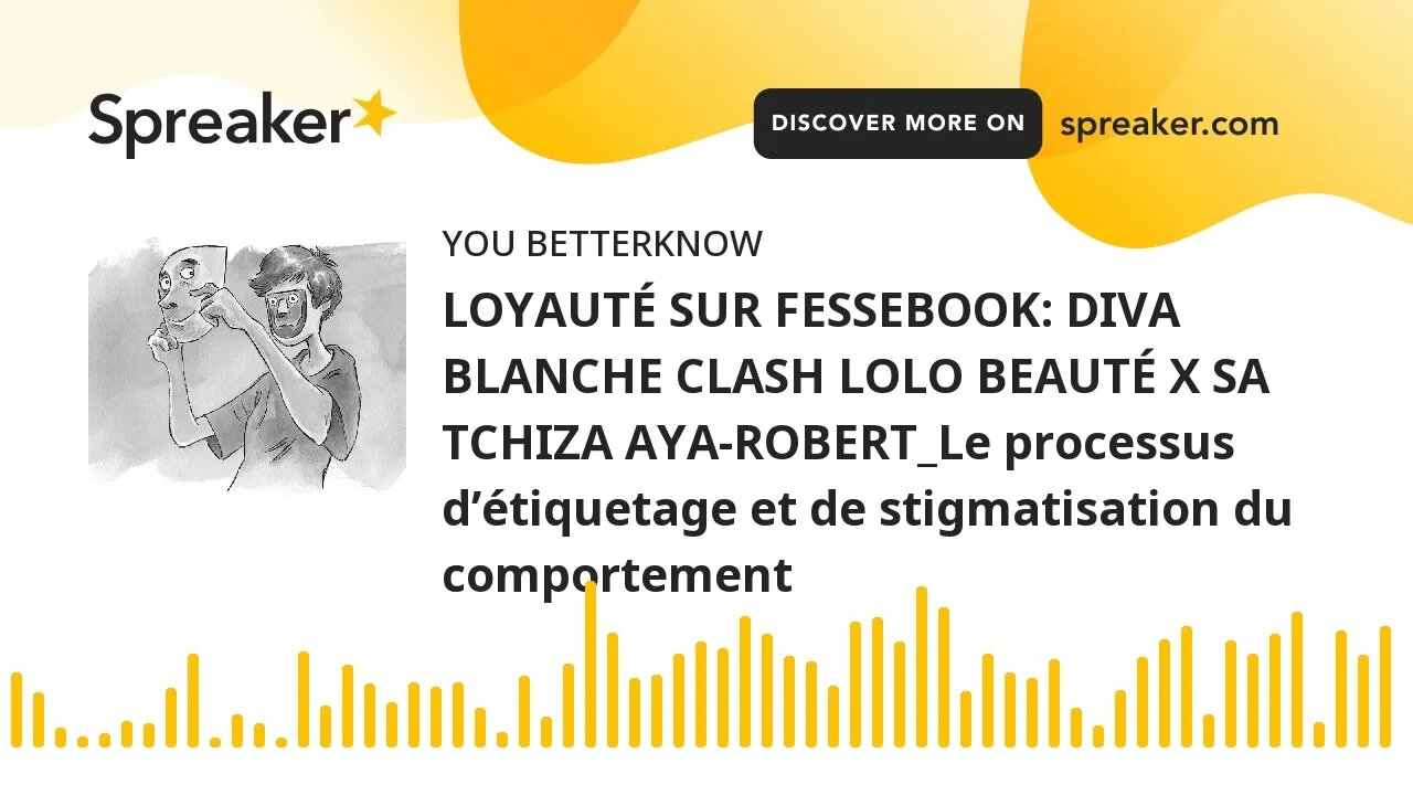 LOYAUTÉ SUR FESSEBOOK: DIVA BLANCHE CLASH LOLO BEAUTÉ X SA TCHIZA AYA-ROBERT_Le processus d’étiqueta