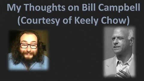 My Thoughts on Bill Campbell (Courtesy of Keely Chow)