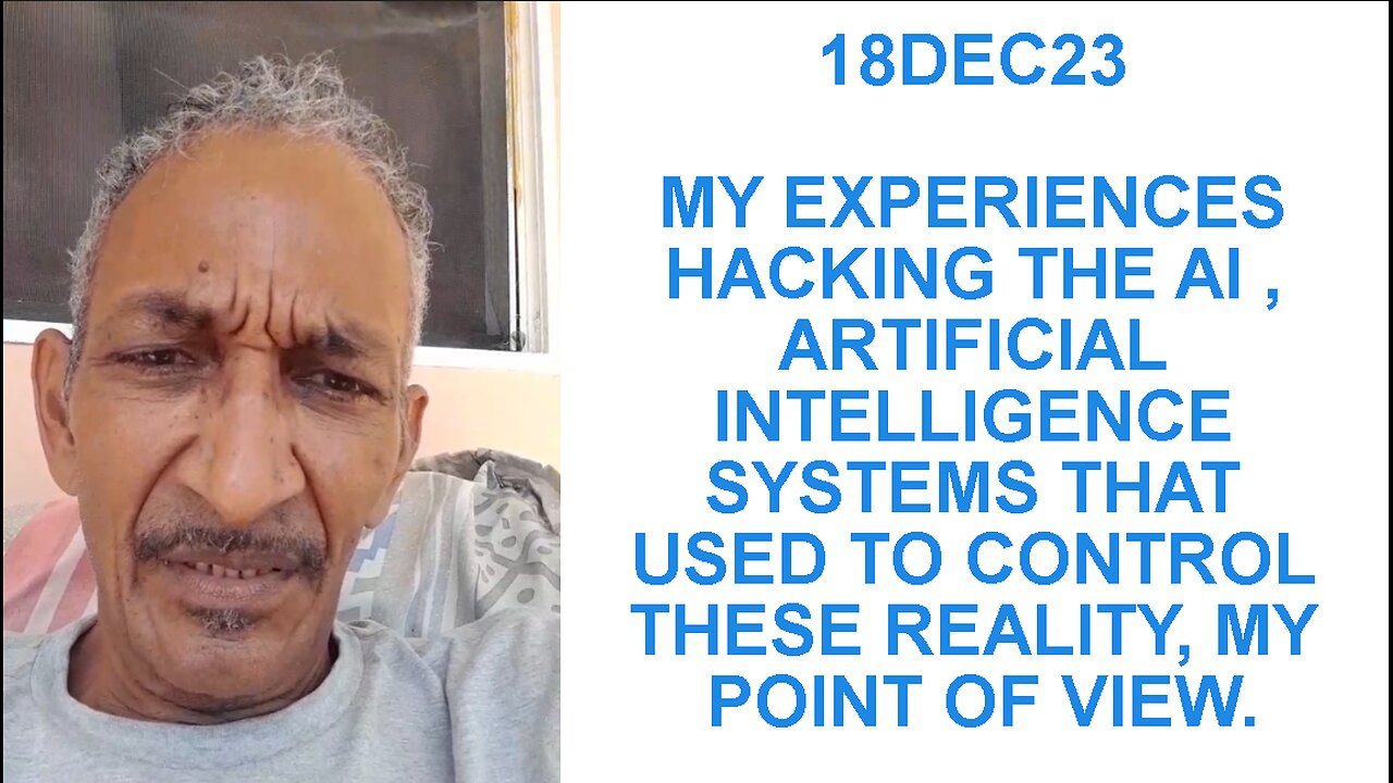 18DEC23 MY EXPERIENCES HACKING THE AI , ARTIFICIAL INTELLIGENCE SYSTEMS THAT USED TO CONTROL