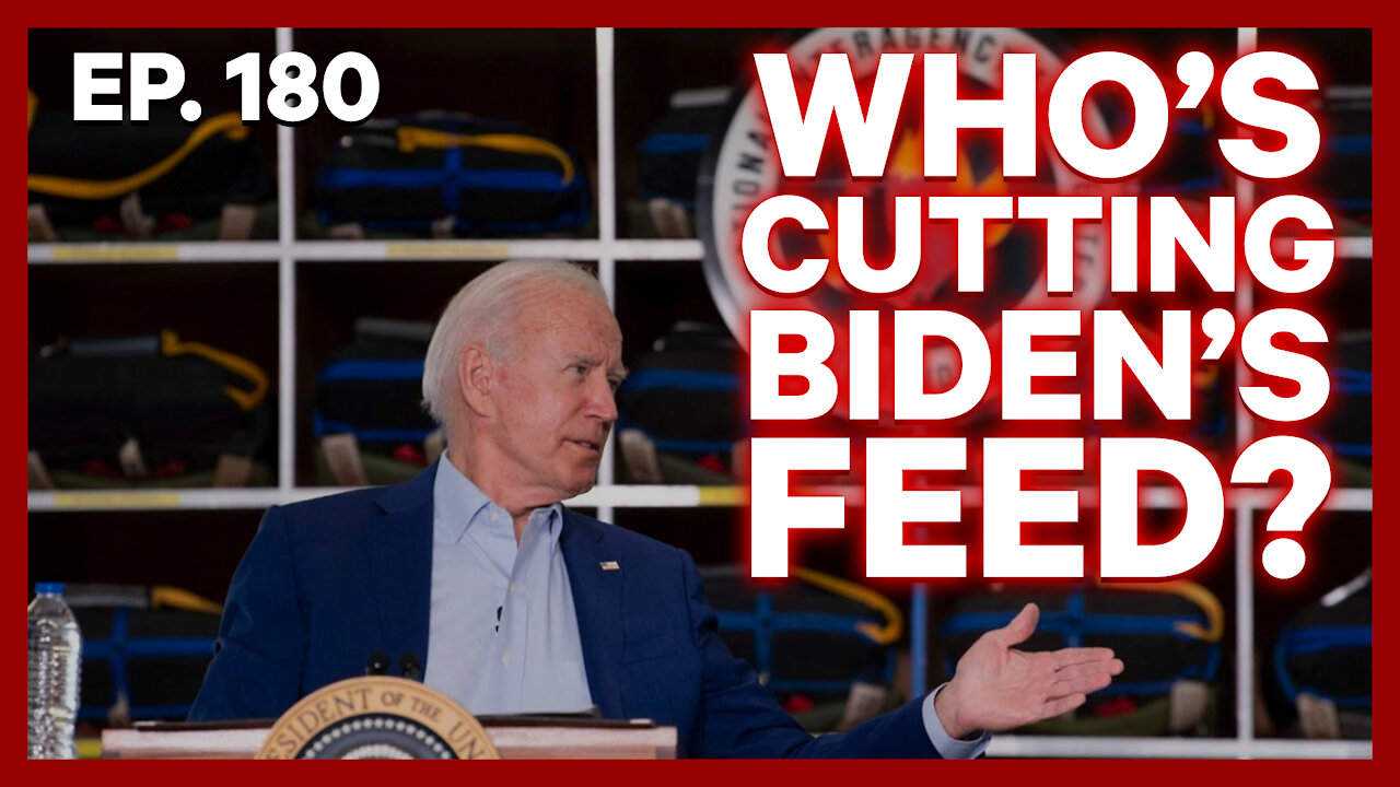 Who's Cutting Biden's Feed? | Ep. 180