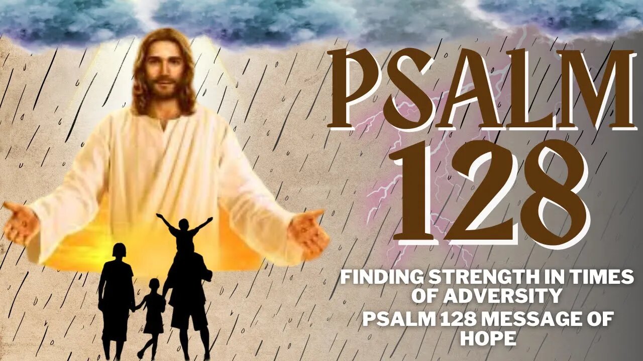 𝐅𝐢𝐧𝐝𝐢𝐧𝐠 𝐒𝐭𝐫𝐞𝐧𝐠𝐭𝐡 𝐢𝐧 𝐓𝐢𝐦𝐞𝐬 𝐨𝐟 𝐀𝐝𝐯𝐞𝐫𝐬𝐢𝐭𝐲 - 𝐏𝐬𝐚𝐥𝐦 𝟏𝟐𝟖 𝐌𝐞𝐬𝐬𝐚𝐠𝐞 𝐨𝐟 𝐇𝐨𝐩𝐞