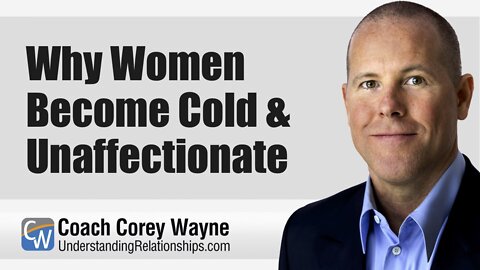 Why Women Become Cold & Unaffectionate
