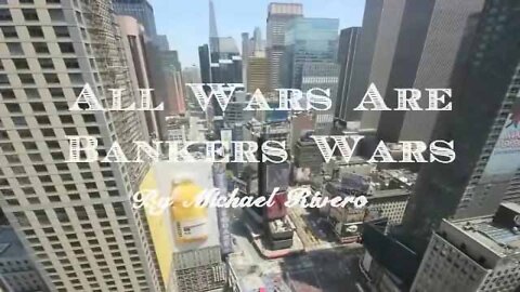 All Wars Are Bankers Wars