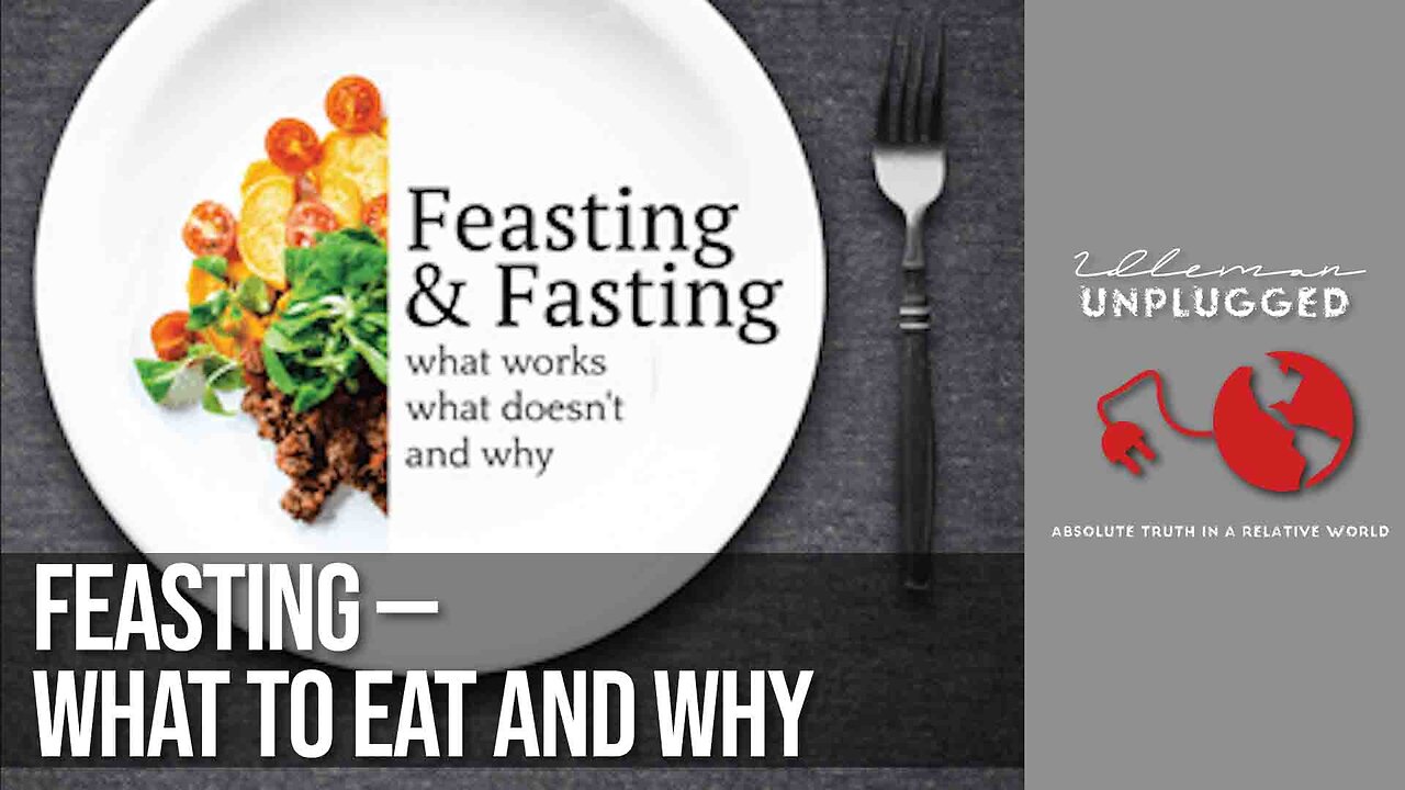 Chapter 3 Opening: Feasting - What to Eat & Why | Idleman Unplugged