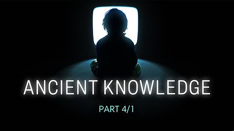 Ancient Knowledge Pt. 04/1