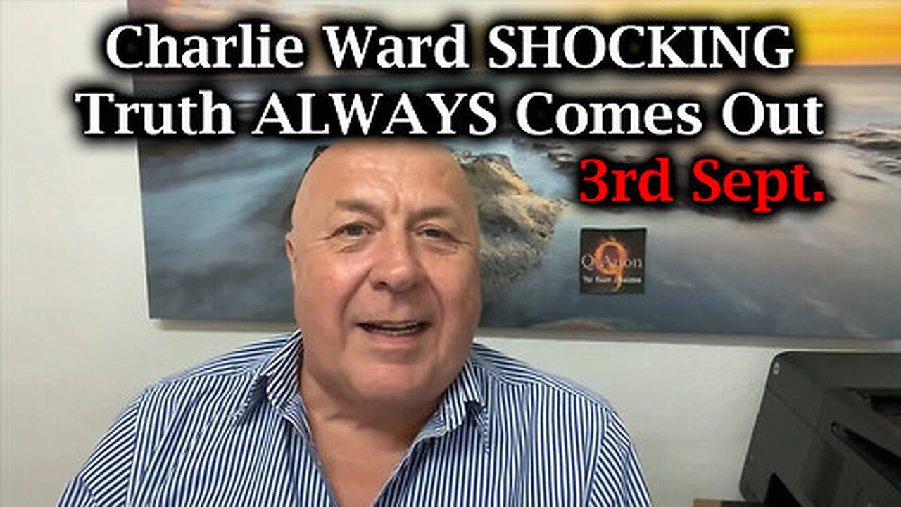 Charlie Ward SHOCKING - Truth ALWAYS Comes Out 3rd Sept. 2Q24