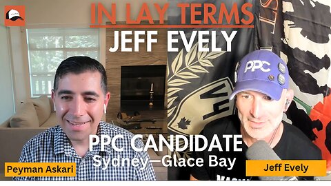 Jeff Evely | EP 81 | Introducing Jeff Evely, PPC Candidate for Sydney-Glace Bay