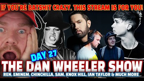 ARE YOU CRAZY? Then this stream is for YOU! DAY 27 | The Dan Wheeler Show