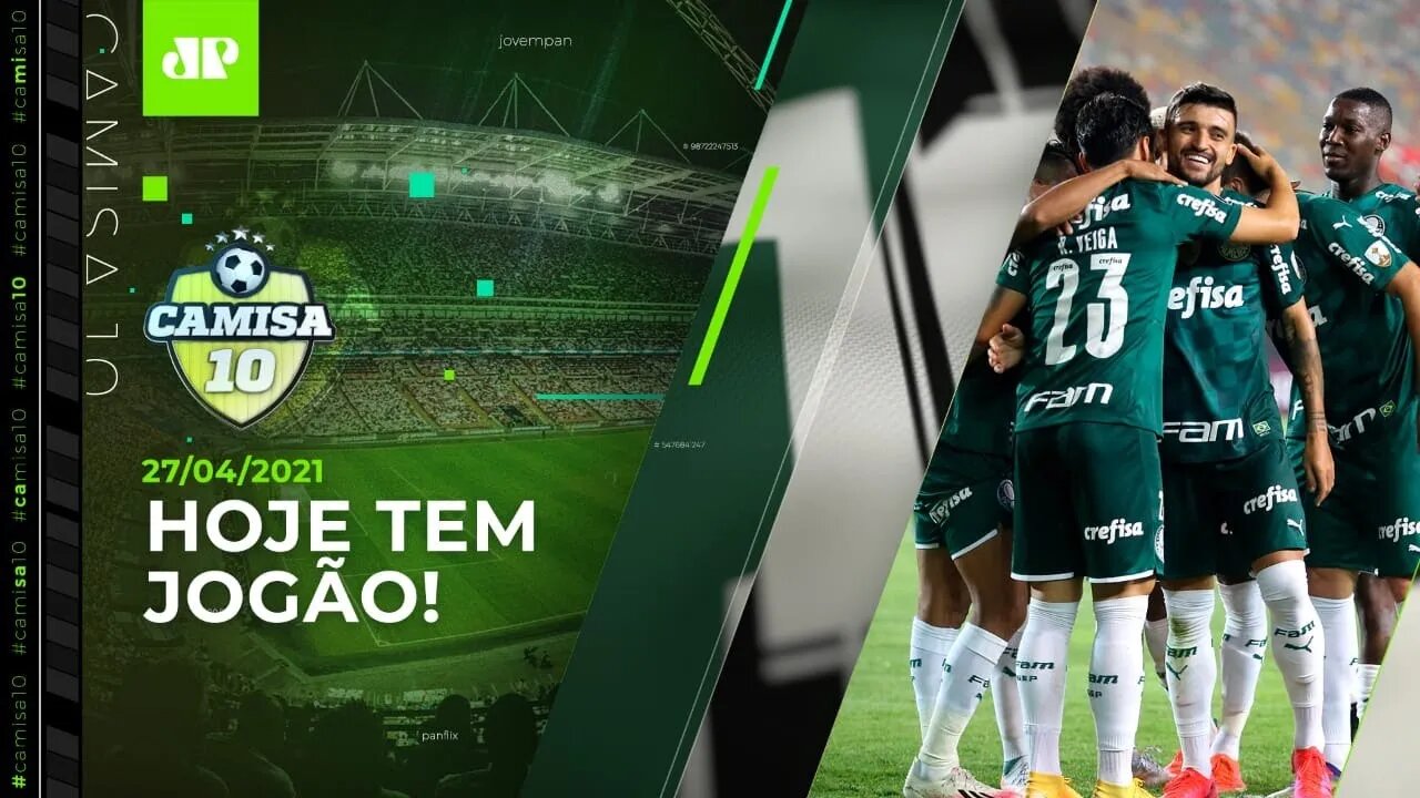 Palmeiras faz JOGO DURÍSSIMO pela Libertadores | Santos DESAFIA o Boca | CAMISA 10 - 27/04/21