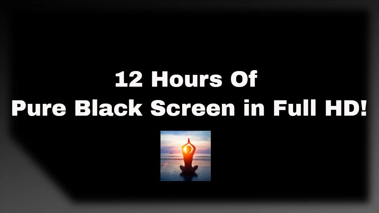 12 Hours Of Pure Black Screen in Full HD!