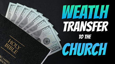 Wealth Transfer to the Church 11/21/2024