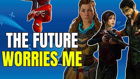 The FUTURE Of PlayStation Worries Me