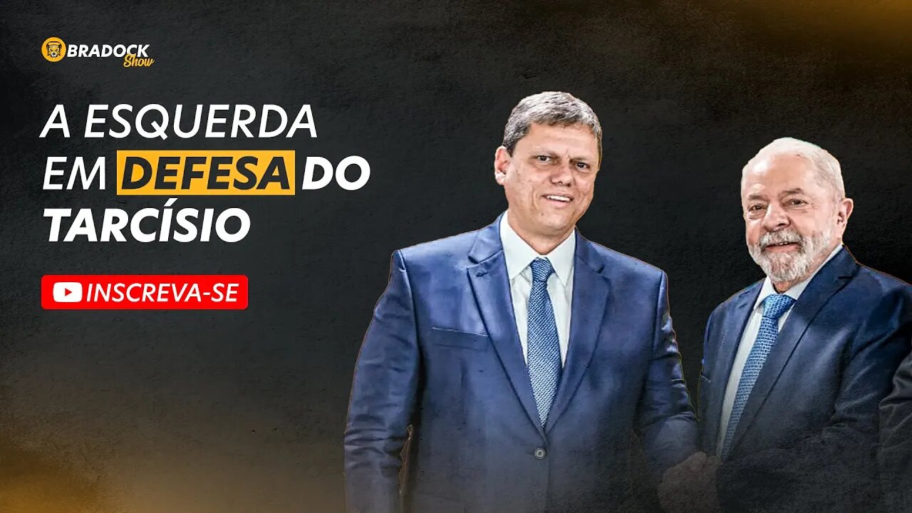 A esquerda em defesa do Tarcísio