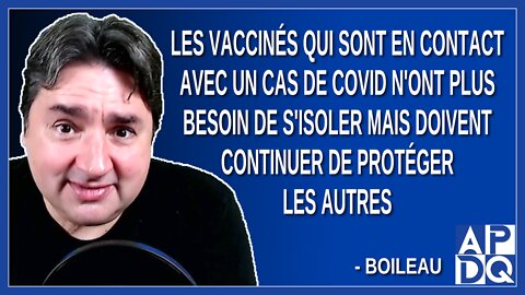 Les vaccinés qui sont en contact avec un cas de Covid n'ont plus besoin de s'isoler.