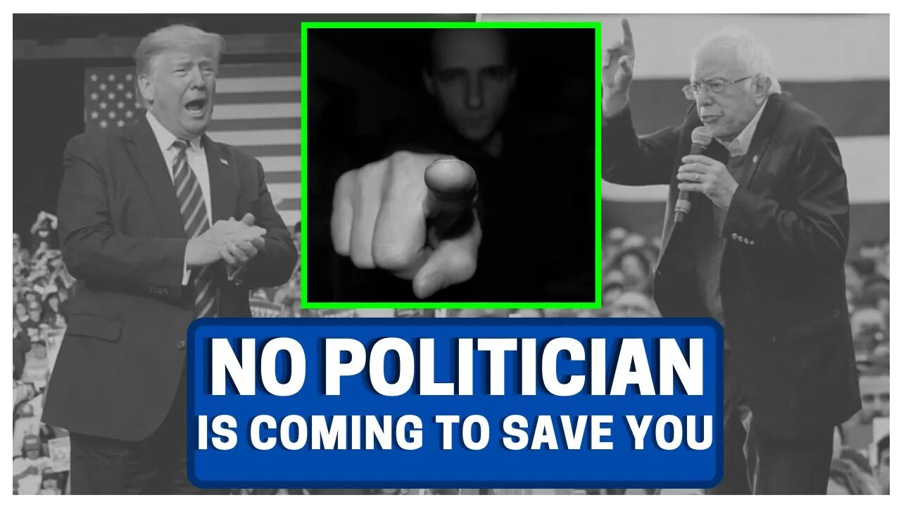 NO Politician Is Coming To Save YOU!!