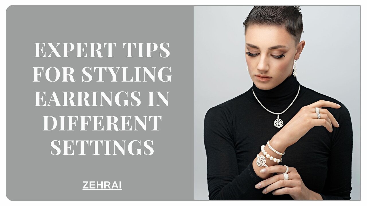 Expert Tips for Styling Earrings in Different Settings