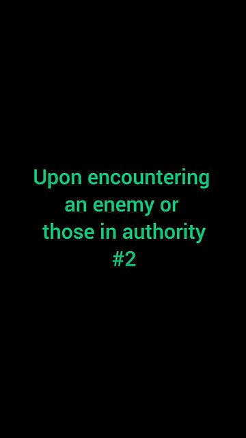 8. Upon encountering an enemy or those of authority #2