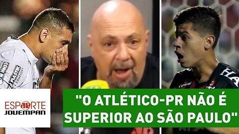 "O Atlético-PR não é superior ao São Paulo", dispara Nilson Cesar