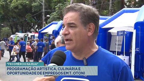 Fecomércio na Rua: Programação Artística, Culinária e Oportunidade de Empregos em T. Otoni.