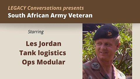 Legacy Conversations - Les Jordan - Ops Modular tank logistics NCO - with Andrew Whitaker