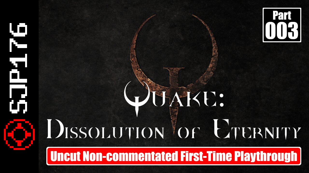 Quake: Dissolution of Eternity—Part 003—Uncut Non-commentated First-Time Playthrough