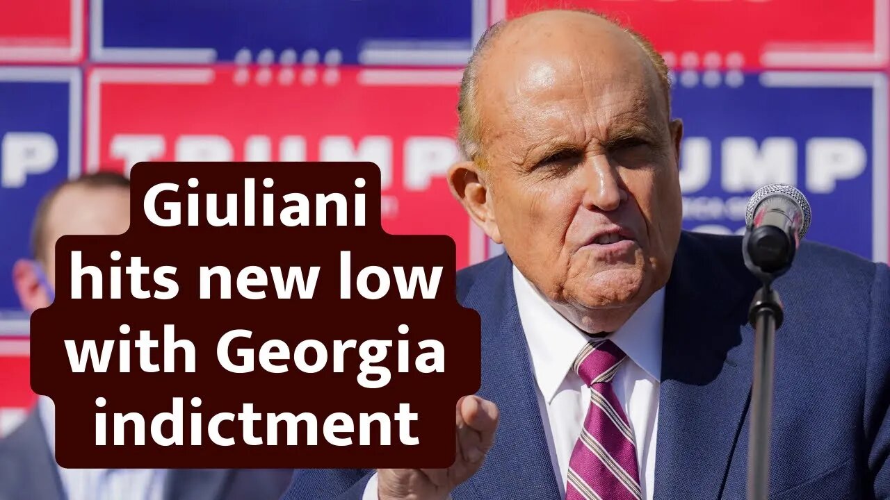 Rudy Giuliani hits new low with Georgia indictment