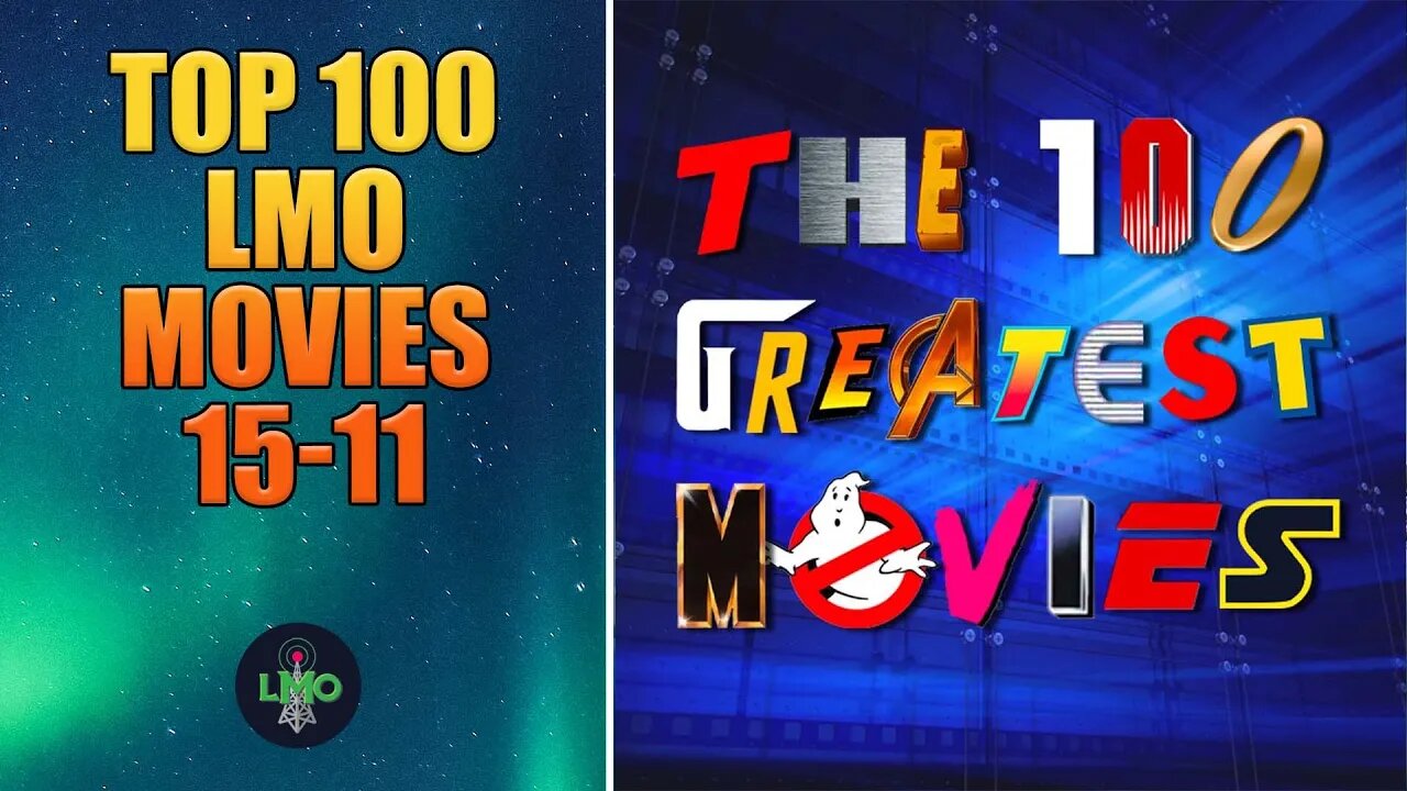 Top 100 LMO Movies: 15-11