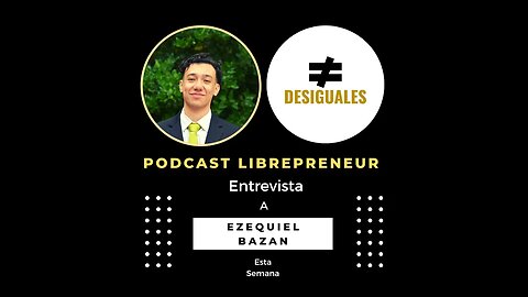 LIBREPRENEUR - #DESIGUALES 38 EZEQUIEL BAZAN