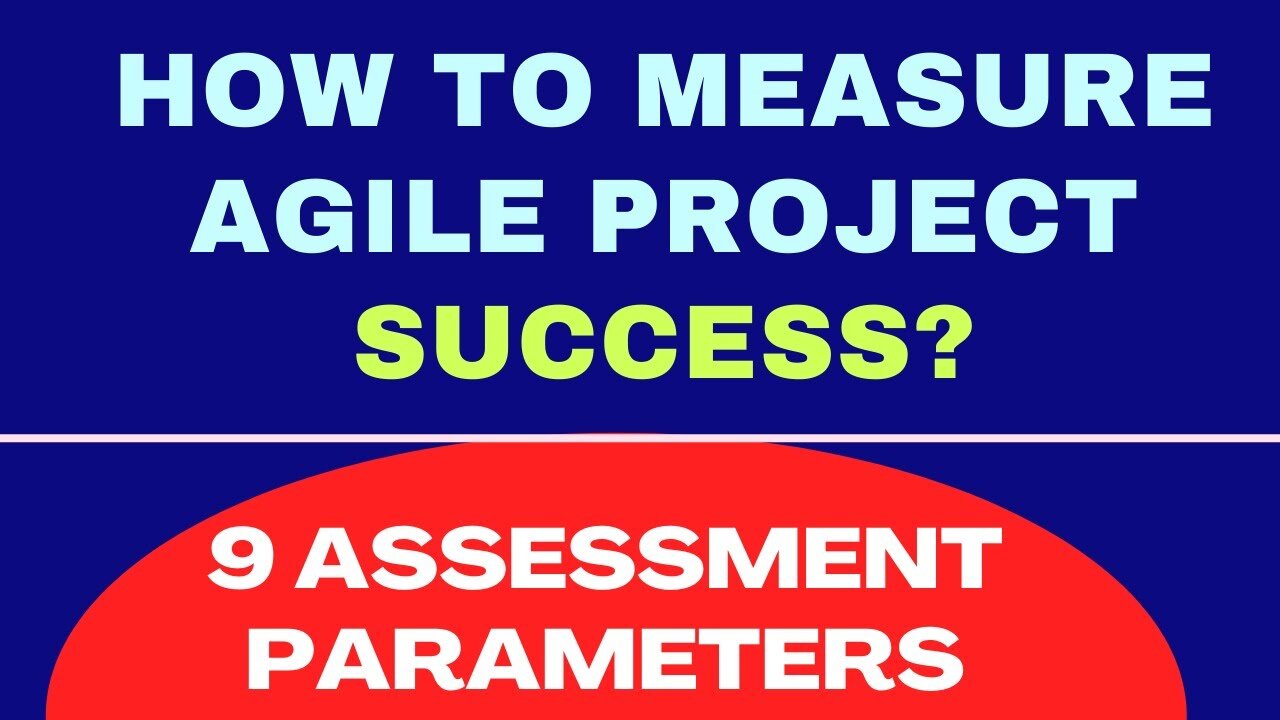 Agile Project Success Criteria || How to measure Agile Success? || Agile Project Success Factors