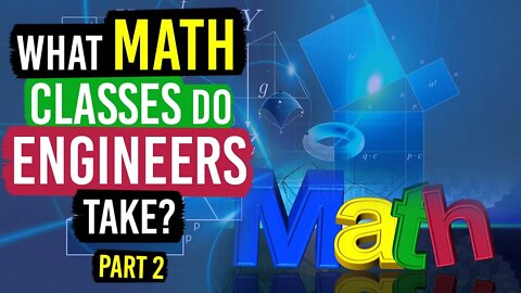 What Math Classes do Engineers (and Physics Majors) Take? (Part 2)