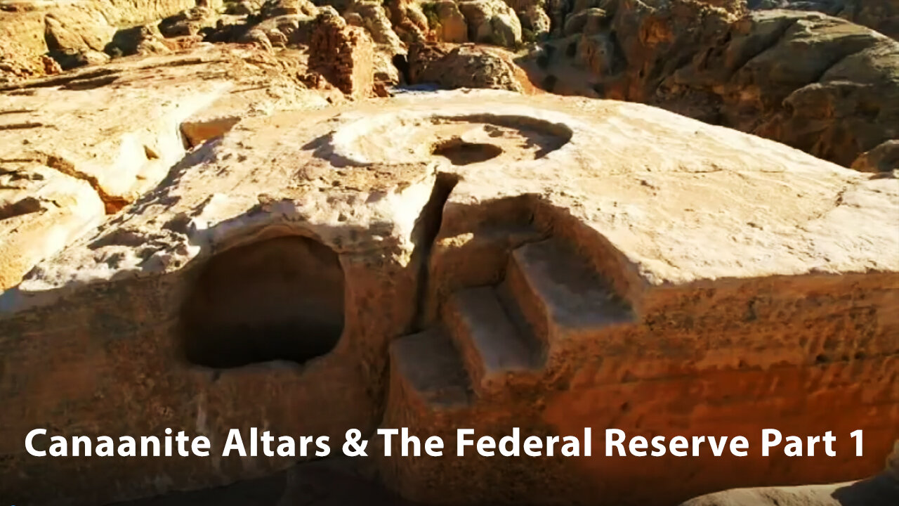 Canaanite Altars & The Federal Reserve Part 1