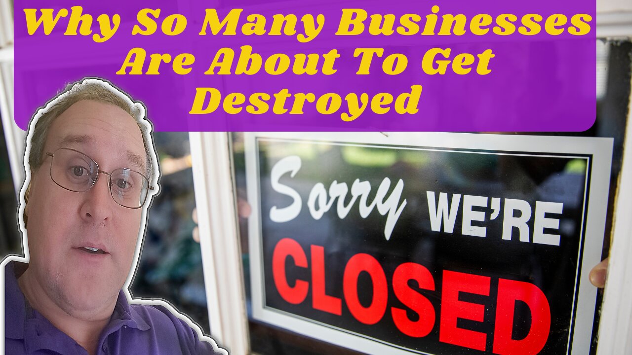 Why So Many Businesses Are About To Get Destroyed