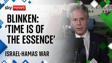 'Our message is simple, clear and urgent', Blinken says | Israel-Hamas war