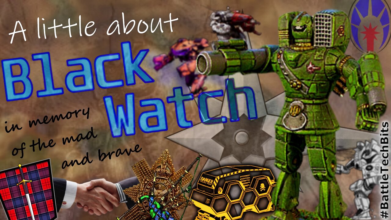 A little about BATTLETECH - Black Watch, in Memory of the Mad and Brave