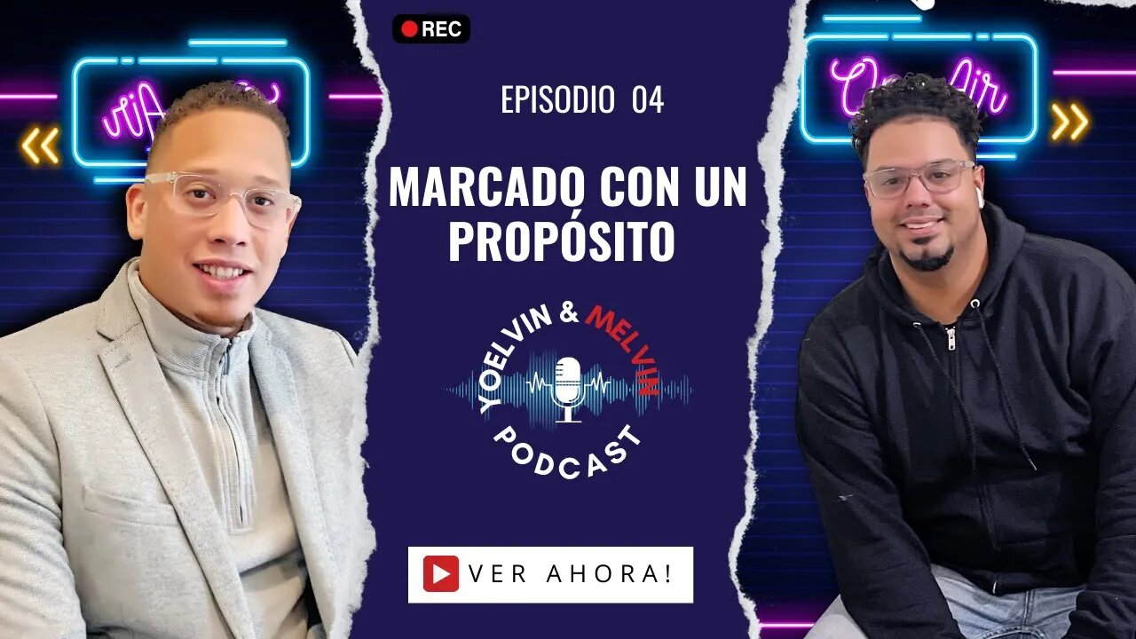 MARCADO POR UN PROPOSITO I Yoelvin & Melvin Podcast