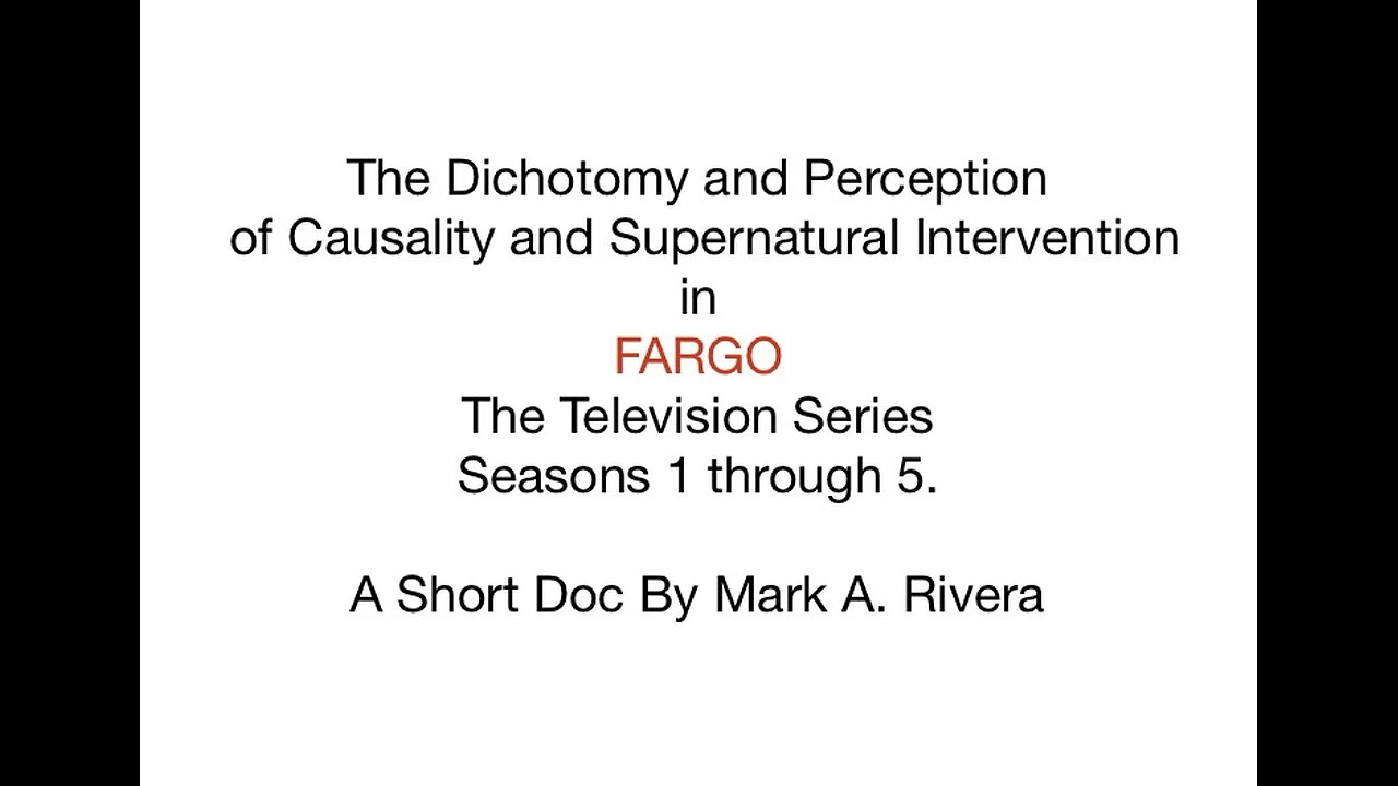 The Dichotomy and Perception of Causality and Supernatural Intervention in FARGO The TV Series.