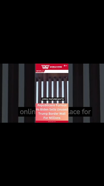 Republicans Furious As Biden Sells Unused Trump Border Wall For Millions-World-Wire #shorts