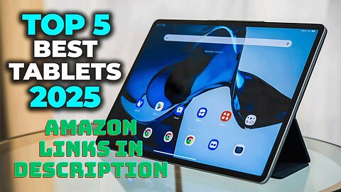 5 Best Android Tablets 2025 | Top Picks for Performance & Value