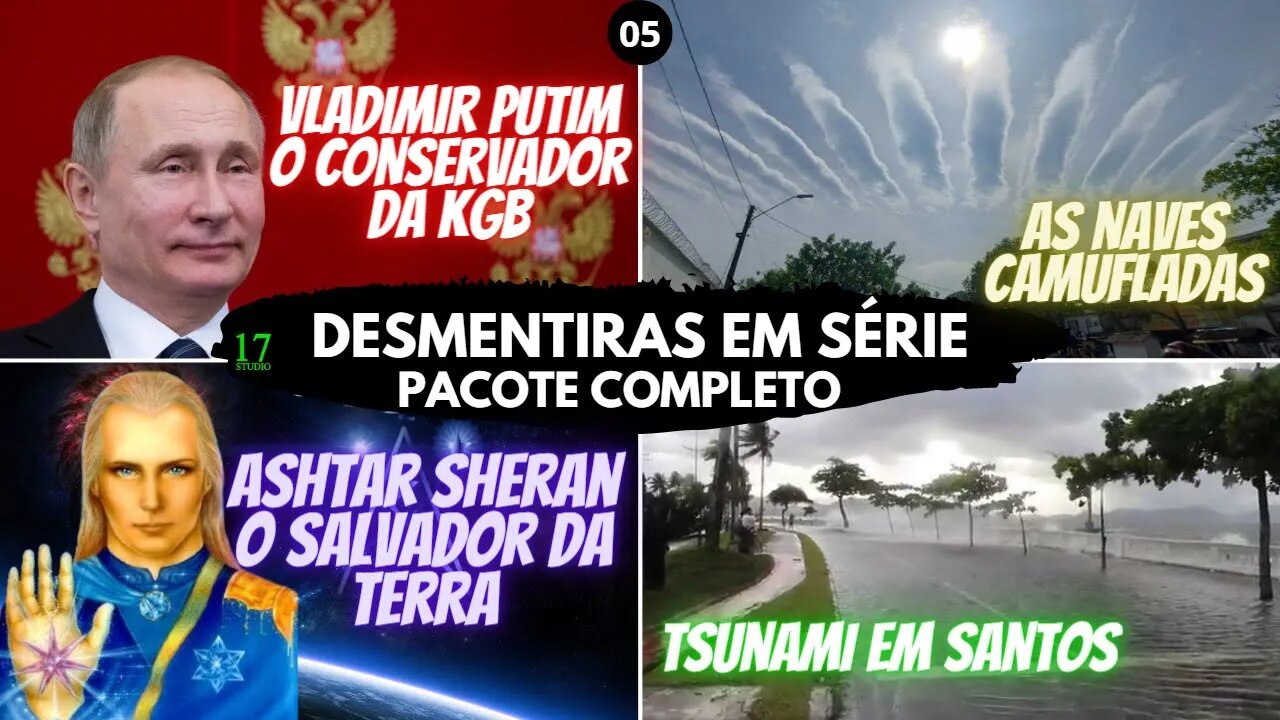 🆘5-TSUNAMI / PUTIM / ASHTAR / NAVES ALIENÍGENAS (desmentiras em série)
