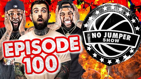 The No Jumper Show Ep. 100