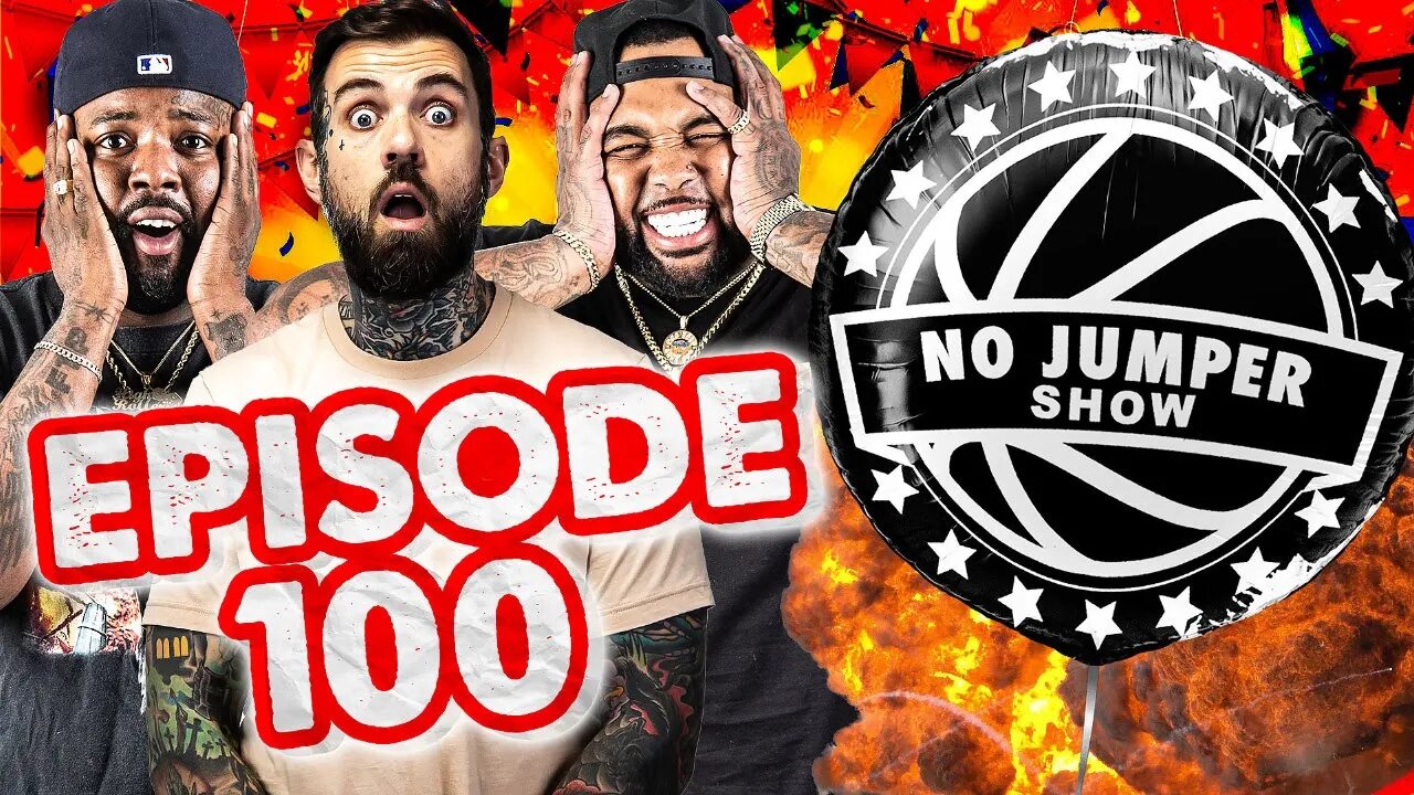 The No Jumper Show Ep. 100