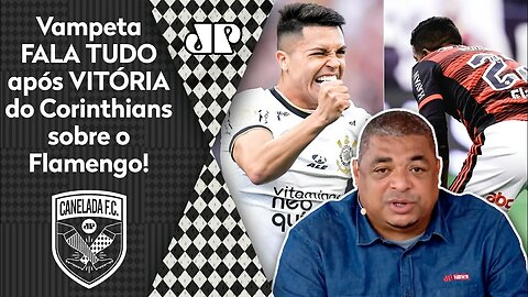 "Velho, o Corinthians VENCEU o Flamengo e A REAL é que PARECIA que..." Vampeta FALA TUDO após 1 a 0!