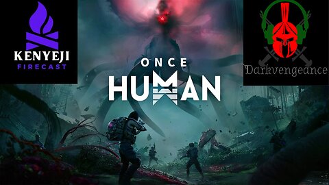 Darkvengeance777 Playing Once Human playthrough#7
