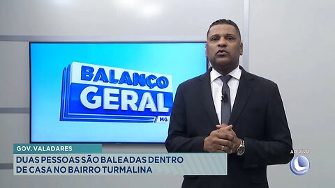 Governador Valadares: Duas pessoas são Baleadas dentro de Casa no Bairro Turmalina.