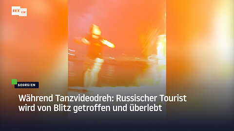 Während Tanzvideodreh: Russischer Tourist wird von Blitz getroffen und überlebt