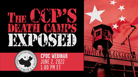 WEBINAR: The CCP’s Death Camps Exposed