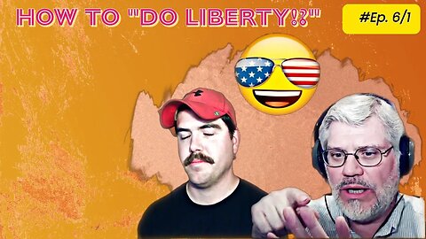 How to "Do Liberty!" Ep 6/1