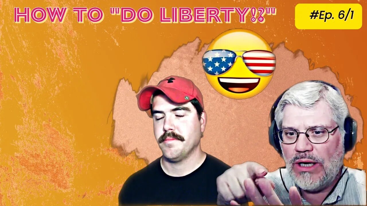 How to "Do Liberty!" Ep 6/1