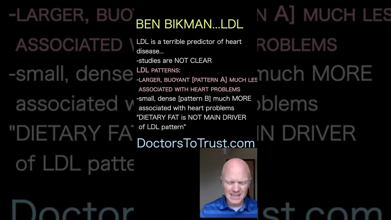 BEN BIKMAN LDL is not the enemy!! Only pattern B...small, dense are serious problems