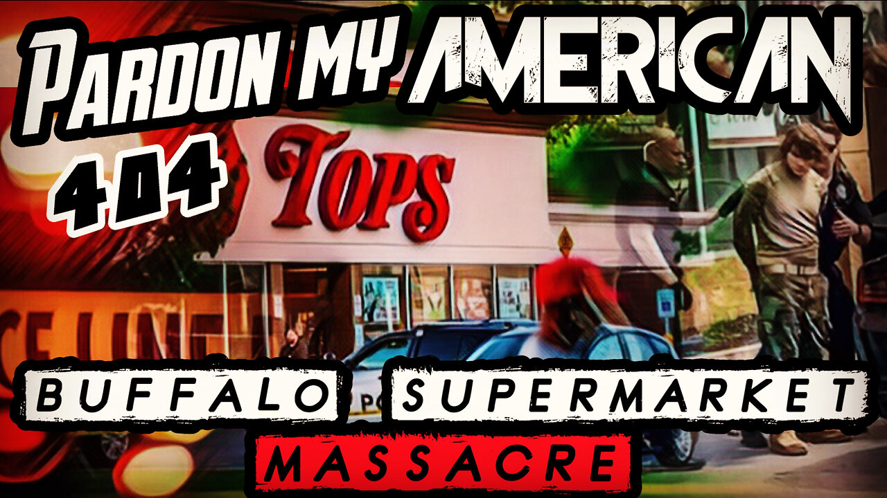 Buffalo Supermarket Massacre (Ep. 404)